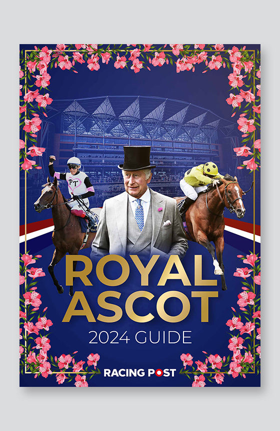 The Racing Post Royal Ascot Guide 2024